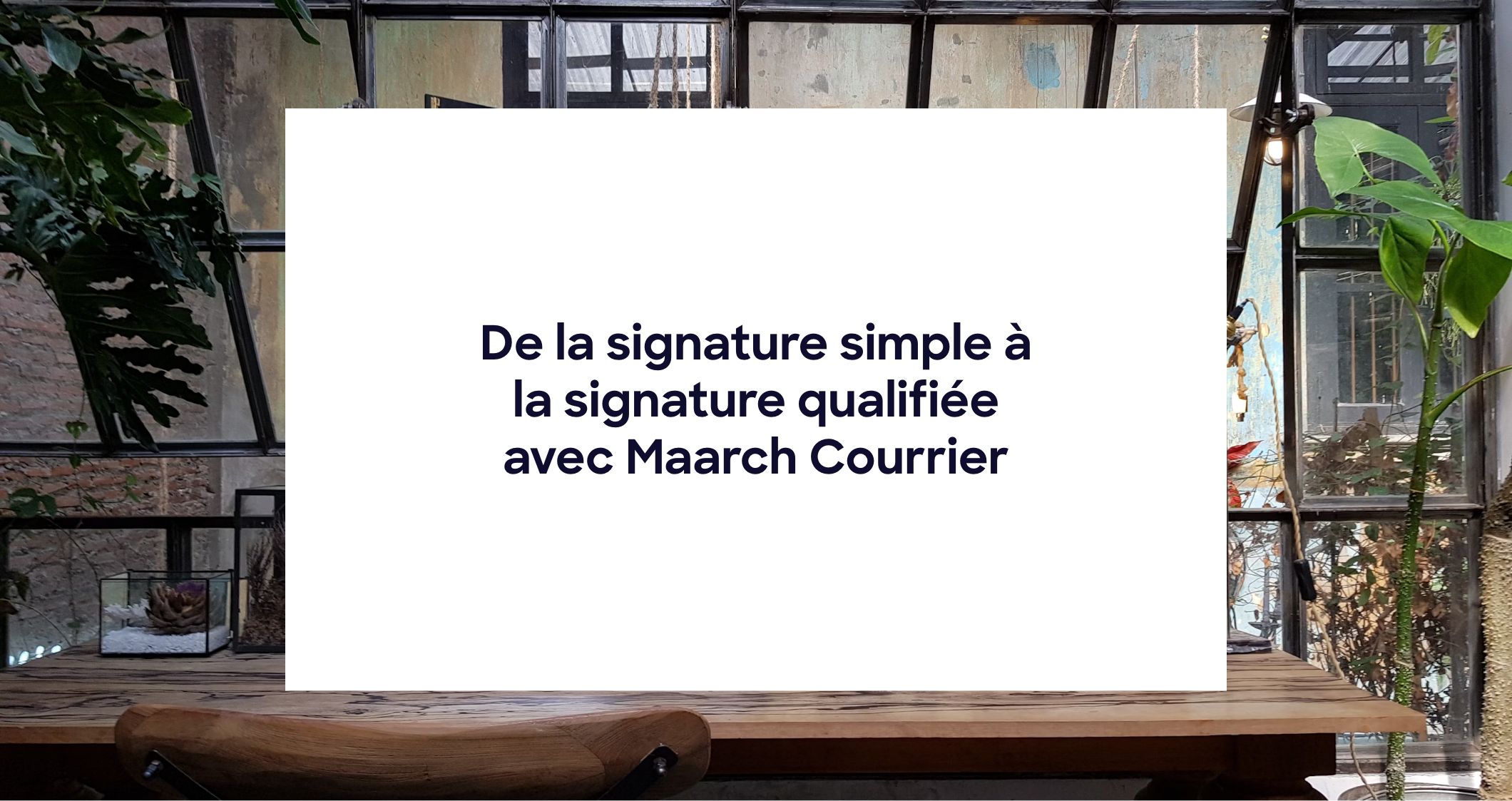 Signer avec Maarch Courrier : toutes les solutions